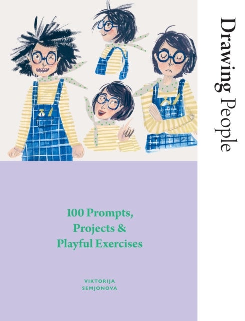 Drawing People - 100 Prompts, Projects and Playful Exercises