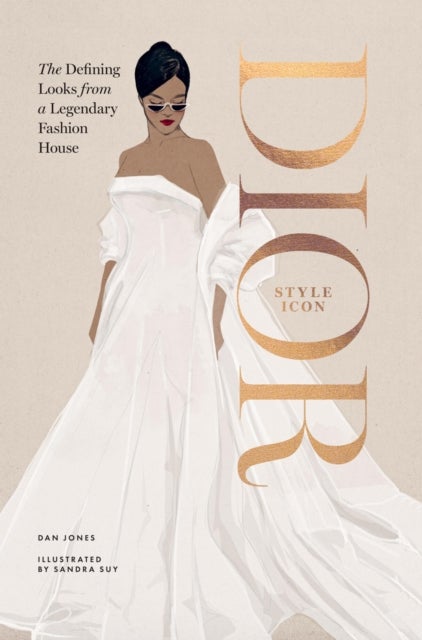 Dior: Style Icon - The Defining Looks from a Legendary Fashion House