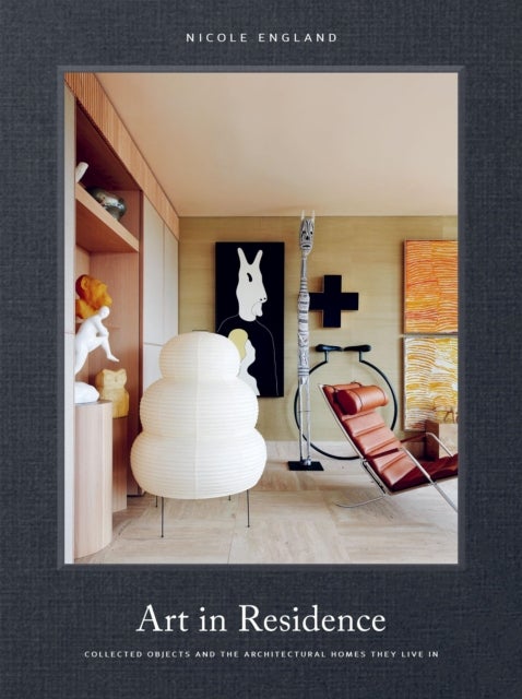 Art in Residence - Collected Objects and the Architectural Homes They Live In