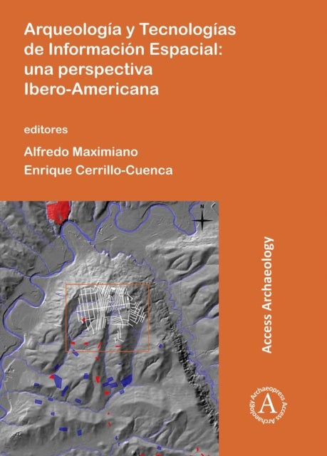 Arqueología y Tecnologías de Información Espacial - Una perspectiva Ibero-Americana