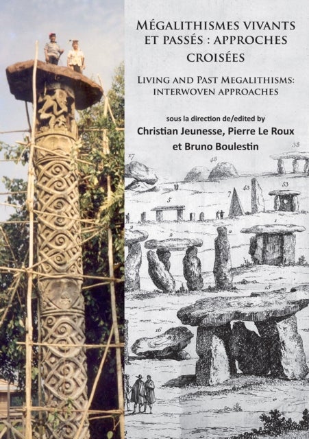 Mégalithismes vivants et passés: approches croisées - Living and Past Megalithisms: interwoven approaches