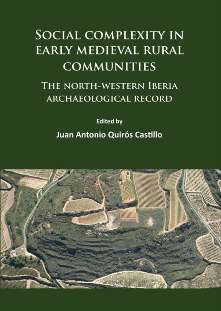 Social complexity in early medieval rural communities - The north-western Iberia archaeological record