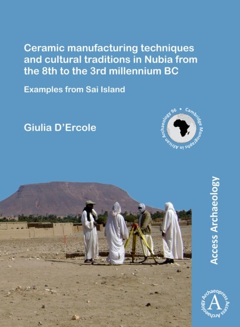 Ceramic manufacturing techniques and cultural traditions in Nubia from the 8th to the 3rd millennium BC - Examples from Sai Island