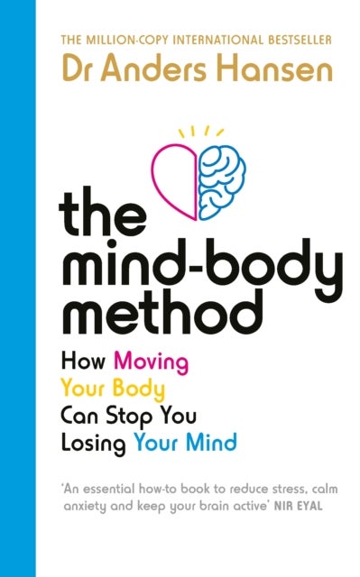 The Mind-Body Method - How Moving Your Body Can Stop You Losing Your Mind