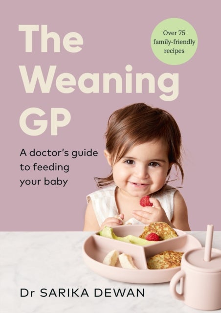 The Weaning GP - A doctor’s guide to feeding your baby