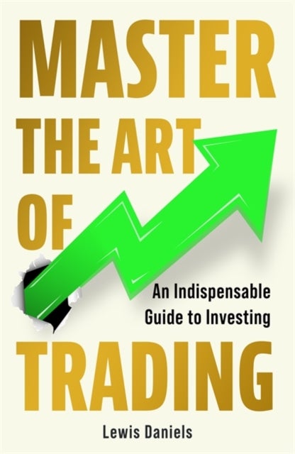 Master The Art of Trading - An Indispensable Guide to Investing