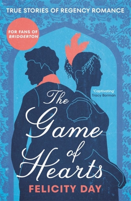 The Game of Hearts - True Stories of Regency Romance