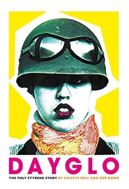 Dayglo! - The Poly Styrene Story
