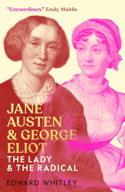 Jane Austen and George Eliot - The Lady and The Radical