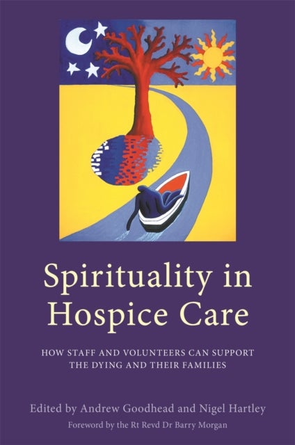 Spirituality in Hospice Care - How Staff and Volunteers Can Support the Dying and Their Families
