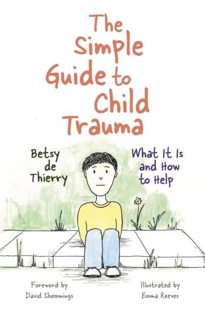 Simple Guide to Child Trauma - What It Is and How to Help