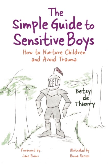 Simple Guide to Sensitive Boys - How to Nurture Children and Avoid Trauma