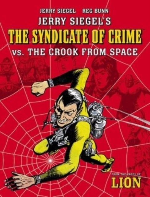 Jerry Siegel''s Syndicate of Crime vs. The Crook From Space