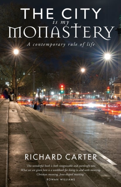 The City is my Monastery - A contemporary rule of life