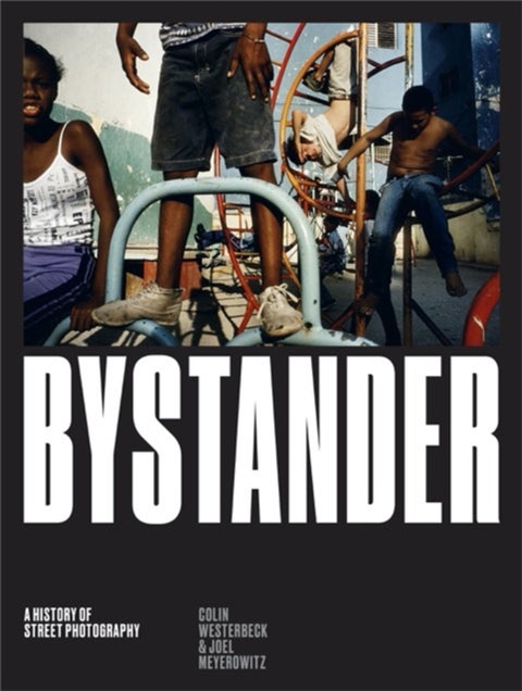Bystander - A History of Street Photography