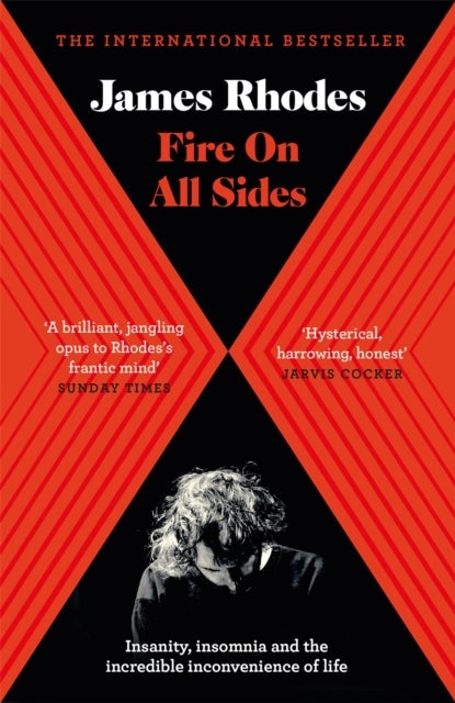 Fire on All Sides - Insanity, insomnia and the incredible inconvenience of life