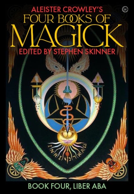 Aleister Crowley's Four Books of Magick - Liber ABA