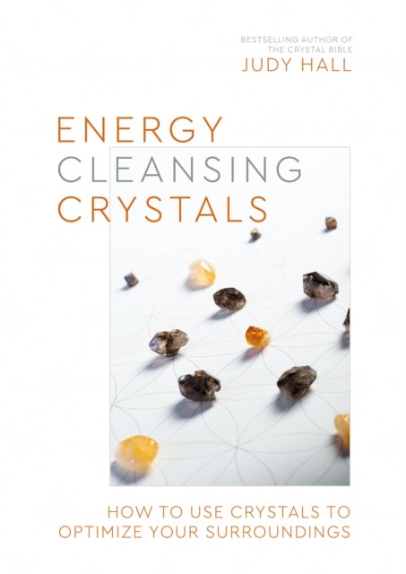 Energy-Cleansing Crystals - How to&nbsp;Use Crystals&nbsp;to Optimize Your Surroundings
