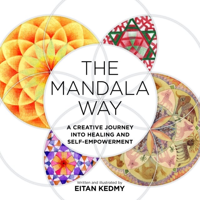 The Mandala Way - A Creative Journey Into Healing and Self-empowerment