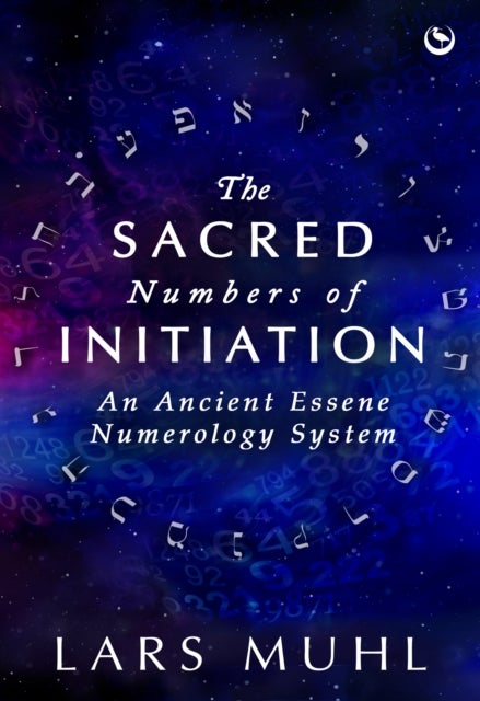 The Sacred Numbers of Initiation - An Ancient Essene Numerology System