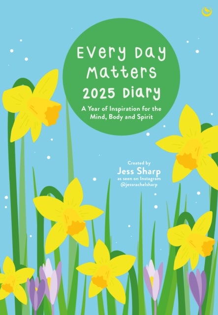 Every Day Matters 2025 Desk Diary - A Year of Inspiration for the Mind, Body and Spirit