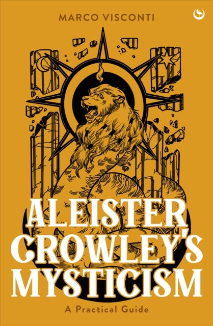 Aleister Crowley's Mysticism - A Practical Guide