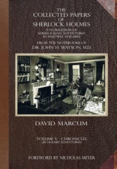The Collected Papers of Sherlock Holmes - Volume 5 - A Florilegium of Sherlockian Adventures in Multiple Volumes