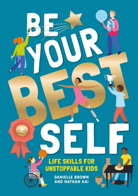 Be Your Best Self - Life Skills for Unstoppable Kids