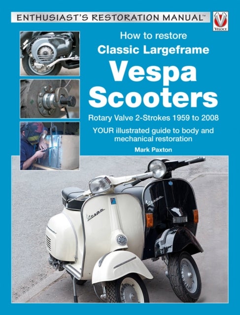How to Restore Classic Largeframe Vespa Scooters - Rotary Valve 2-Strokes 1959 to 2008