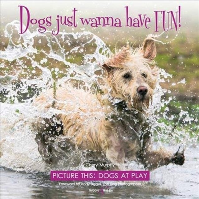 Dogs Just Wanna Have Fun! - Picture This: Dogs at Play