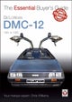 Veloce The Essential Buyer''s Guide Delorean DMC-12 1981 to 1983