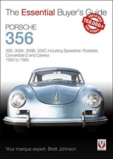 Porsche 356 - 356, 356a, 356b, 356c Including Speedster, Roadster, Convertible D and Carrera: Models Years 1950 to 1965