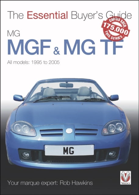 The Essential Buyer''s Guide MG MGF & MG TF - The Essential Buyer’s Guide