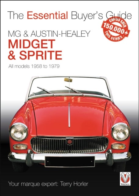 MG & Austin-Healey Midget & Sprite - The Essential Buyer’s Guide