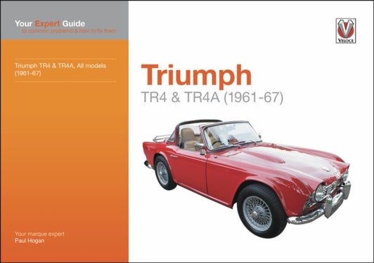 Triumph Tr4 & Tr4a - Your Expert Guide to Common Problems and How to Fix Them