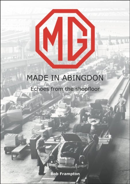 Mg, Made in Abingdon - Echoes from the Shopfloor