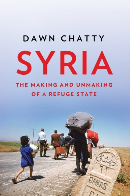 Syria - The Making and Unmaking of a Refuge State