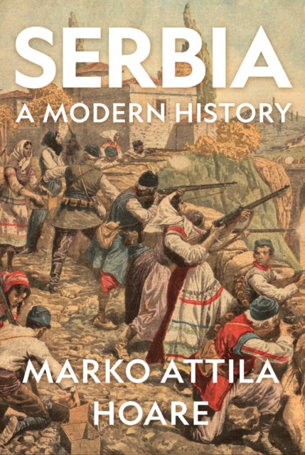 Serbia - A Modern History
