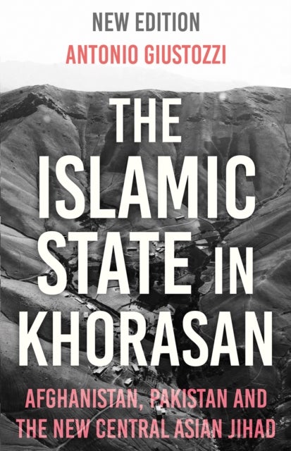Islamic State in Khorasan - Afghanistan, Pakistan and the New Central Asian Jihad