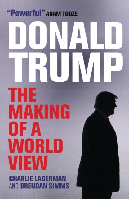 Donald Trump - The Making of a World View