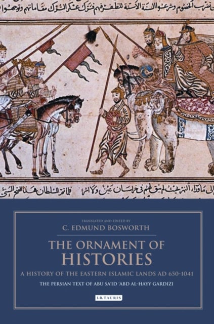 The Ornament of Histories - The Persian Text of Abu Sa‘id ‘Abd al-Hayy Gardizi