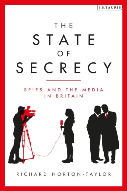 State of Secrecy - Spies and the Media in Britain