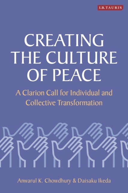 Creating the Culture of Peace - A Clarion Call for Individual and Collective Transformation