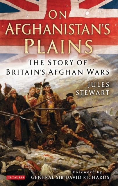 On Afghanistan''s Plains - The Story of Britain's Afghan Wars