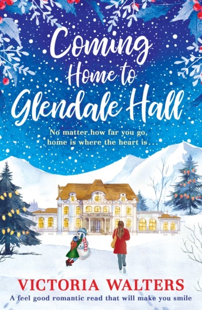 Coming Home to Glendale Hall - A feel good romantic novel that will make you smile