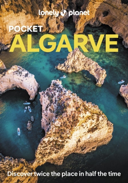 Lonely Planet Pocket Algarve - Discover Twice the City in Half the Time , Top Sights , Maps & Walking Tours , Covers Tavira, Loule & Inland, Albufeira, Lagoa & Portimao and more