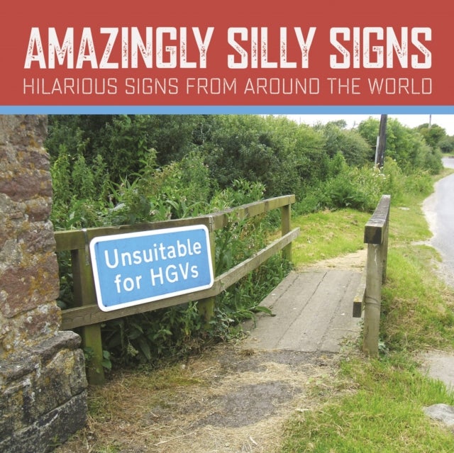 Amazingly Silly Signs - The Mad, The Bad and The Weird