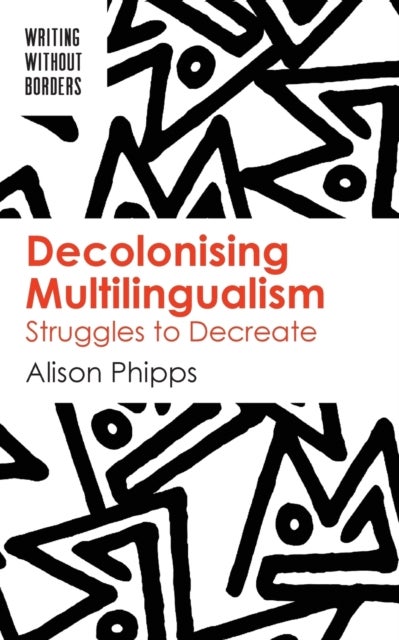 Decolonising Multilingualism - Struggles to Decreate