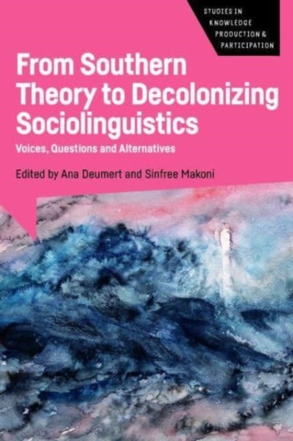 From Southern Theory to Decolonizing Sociolinguistics - Voices, Questions and Alternatives
