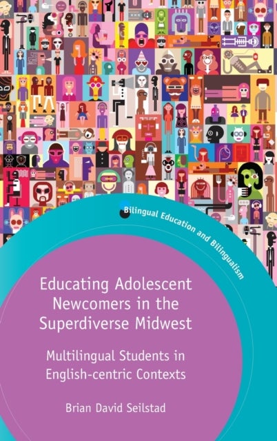 Educating Adolescent Newcomers in the Superdiverse Midwest - Multilingual Students in English-centric Contexts